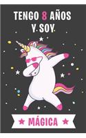 Tengo 8 An&#771;os Y Soy Ma&#769;gica: Cuaderno De Unicornio Diario Regalo De Cumpleaños Niña 8 Años