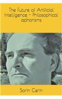 The Future of Artificial Intelligence - Philosophical aphorisms