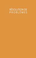Résolution de problèmes: Carnet de bonnes décisions à remplir selon une méthode éprouvée depuis des décennies - Design: Jaune moutarde