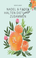 Nähplaner - Nadel & Faden halten die Seele zusammen
