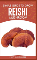 Simple Guide to Grow Reishi Mushroom