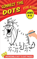 Connect the Dots for Kids Ages 8-12 - 100 Incredible Dot-To-Dot Pages