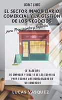 SECTOR INMOBILIARIO COMERCIAL Y LA GESTIÓN DE LOS NEGOCIOS para Principiantes y Expertos