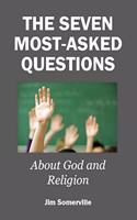 Seven Most-Asked Questions about God and Religion