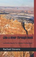 Like A River Through Rock