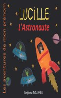 Lucille l'Astronaute: Les aventures de mon prénom(Les Aventures de Mon Prénom)