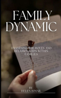 Family Dynamics: Examining The Roles And Relationships Within Families