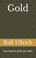 Gold: Das Wahre Geld der Welt