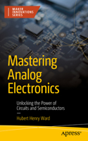 Mastering Analog Electronics: Unlocking the Power of Circuits and Semiconductors(Maker Innovations Series)