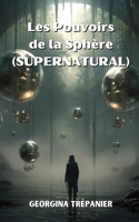 Les Pouvoirs de la Sphère (SUPERNATURAL)