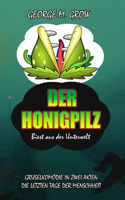 Honigpilz: Biest aus der Unterwelt / Die letzten Tage der Menschheit