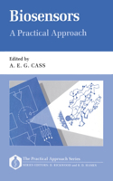 Biosensors: A Practical Approach: A Practical Approach(60 Practical Approach Series)