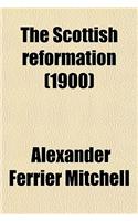 The Scottish Reformation (1900): (English)