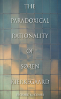 Paradoxical Rationality of Søren Kierkegaard