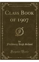 Class Book of 1907 (Classic Reprint)