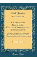 Ein Beitrag Zur Kenntnis Des Hagelversicherungswesens in Deutschland: Inaugural-Dissertation Zur Erlangung Der Philosophischen DoktorwÃ¼rde Einer Hohen Philosophischen FakultÃ¤t Der UniversitÃ¤t Leipzig (Classic Reprint)