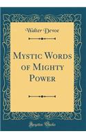 Mystic Words of Mighty Power (Classic Reprint)