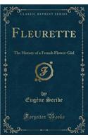 Fleurette: The History of a French Flower-Girl (Classic Reprint)