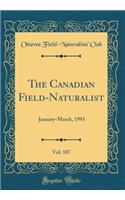 The Canadian Field-Naturalist, Vol. 107: January-March, 1993 (Classic Reprint): January-March, 1993 (Classic Reprint)