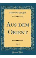 Aus dem Orient, Vol. 1 (Classic Reprint)