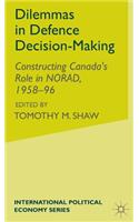 Dilemmas in Defence Decision-Making: Constructing Canada's Role in Norad, 1958-96