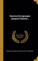 Oeuvres De (georges-jacques) Danton...