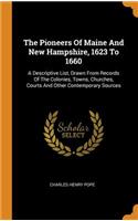 The Pioneers of Maine and New Hampshire, 1623 to 1660