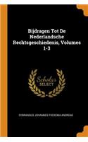 Bijdragen Tot de Nederlandsche Rechtsgeschiedenis, Volumes 1-3