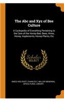 The ABC and Xyz of Bee Culture