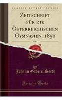 Zeitschrift Für Die Österreichischen Gymnasien, 1850, Vol. 1 (Classic Reprint)