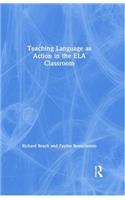 Teaching Language as Action in the ELA Classroom