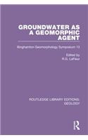 Groundwater as a Geomorphic Agent