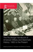 Routledge Handbook of American Military and Diplomatic History