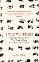 I You We Them: Journeys Beyond Evil: The Desk Killer in History and Today