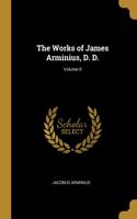 Works of James Arminius, D. D.; Volume II