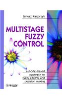 Multistage Fuzzy Control: A Model-Based Approach to Fuzzy Control and Decision Making