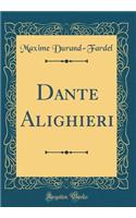 Dante Alighieri (Classic Reprint)