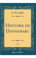 Histoire de Dannemarc, Vol. 7 (Classic Reprint)