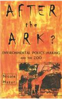 After the Ark?: Environmental Policy-Making and the Zoo