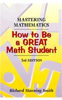 Mastering Mathematics: How to Be a Great Math Student: How to Be a Great Math Student(English)