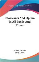 Intoxicants And Opium In All Lands And Times