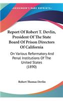 Report Of Robert T. Devlin, President Of The State Board Of Prison Directors Of California