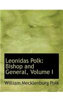 Leonidas Polk: Bishop and General, Volume I (Large Print Edition)