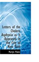 Letters of the Cholera Asphyxia as It Appeared in the City of New York