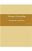 Timing is Everything - Investment and More
