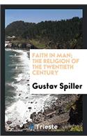 Faith in Man; The Religion of the Twentieth Century