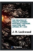 The Creation of Wealth: Modern Efficiency Methods Analyzed and Applied, Pp. 1-222