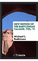 New Edition of the Babylonian Talmud, Vol. VI