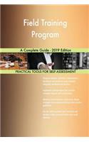 Field Training Program A Complete Guide - 2019 Edition