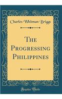 The Progressing Philippines (Classic Reprint)